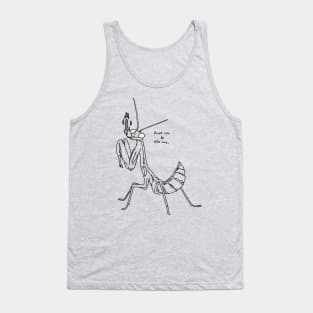 Fuck me and kill me praying mantis Tank Top